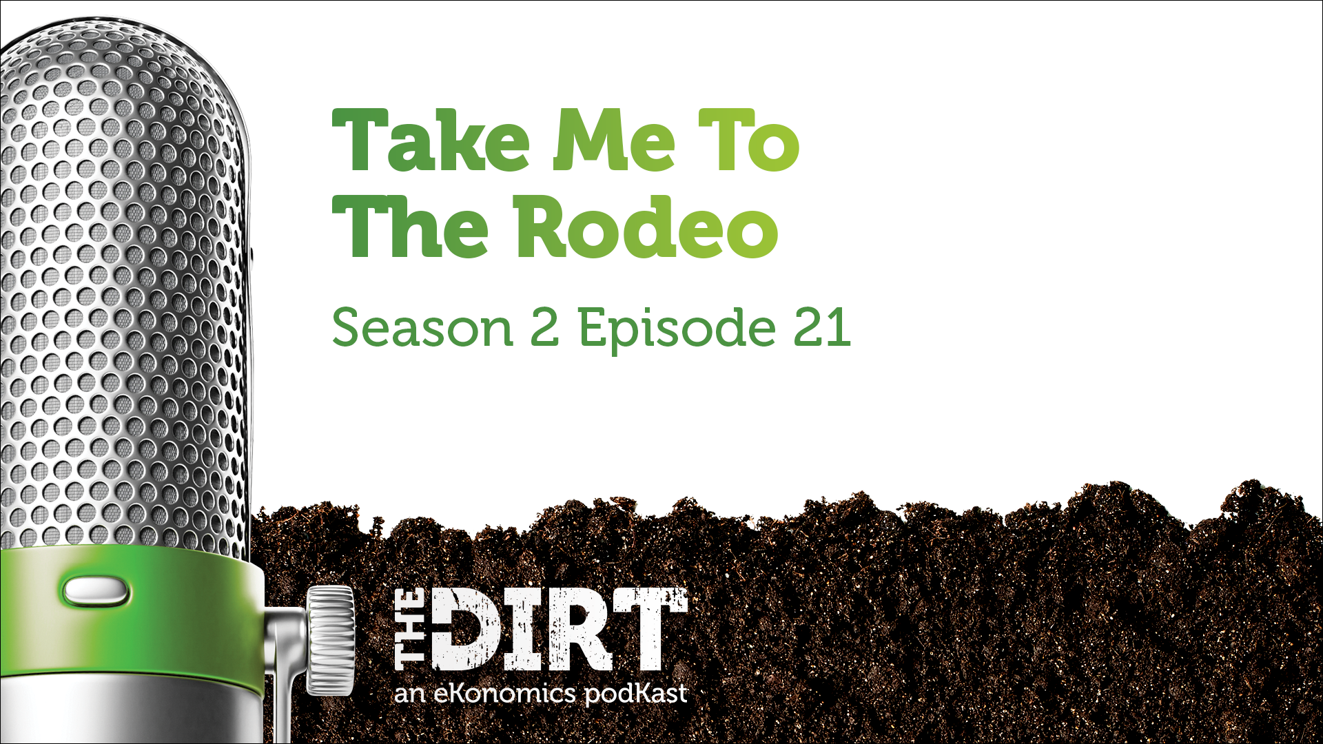 Promotional image for The Dirt PodKast featuring a microphone, with text 'Take Me To The Rodeo, Season 2 Episode 21'